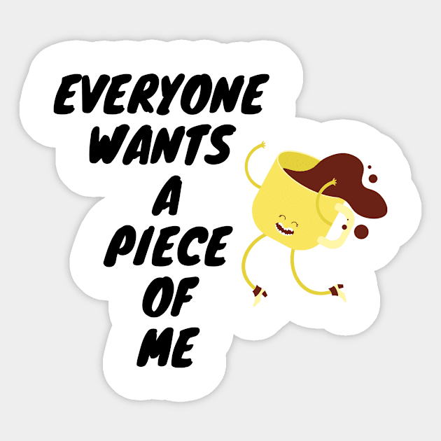 Everyone Wants A Piece Of Me ;Cute Familly Gift For mom, Dad & Siblings Sticker by Harry store